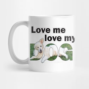 Love me love my dog - golden retriever (white) oil painting word art Mug